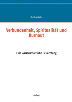 Verbundenheit, Spiritualit?t und Burnout: Eine wissenschaftliche Betrachtung