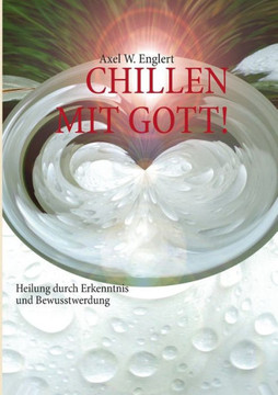 ""Chillen"" Mit Gott: Heilung durch Rituale und Bewusstwerdung