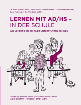 Lernen mit AD/HS - in der Schule: Wie Lehrer ihre Sch?ler unterst?tzen k?nnen