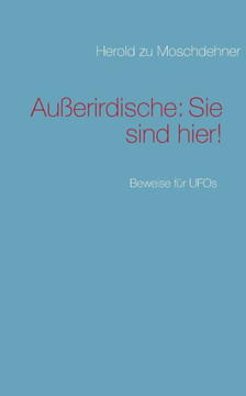 Au?erirdische: Sie sind hier!: Beweise f?r UFOs