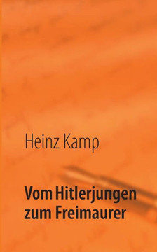 Vom Hitlerjungen zum Freimaurer: Lebenserinnerungen