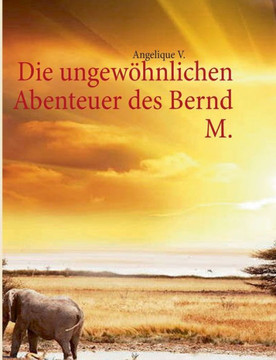 Die ungew?hnlichen Abenteuer des Bernd M.