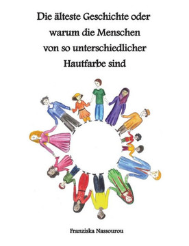 Die ?lteste Geschichte oder warum die Menschen von so unterschiedlicher Hautfarbe sind