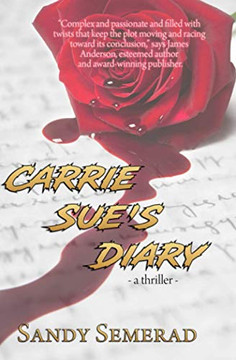 Carrie Sue's Diary: A Thriller by Sandy Semerad Carrie Sue's Diary: A Thriller by Sandy Semerad