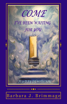 Come, I'Ve Been Waiting For You: 31 Day Devotional