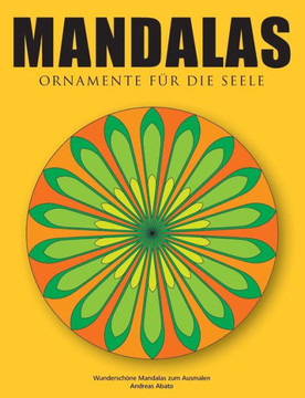 Mandalas - Ornamente f?r die Seele: Wundersch?ne Mandalas zum Ausmalen