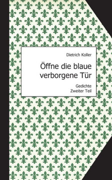 ?ffne die blaue verborgene T?r: Gedichte, Zweiter Teil