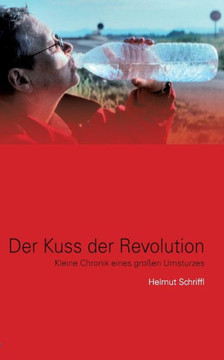 Der Kuss der Revolution: Kleine Chronik eines gro?en Umsturzes