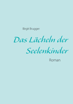 Das L?cheln der Seelenkinder: Roman