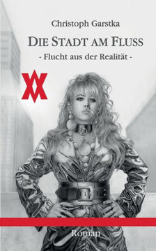 Die Stadt am Flu?: Flucht aus der Realit?t