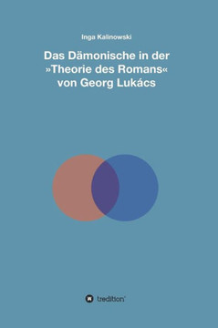 Das D?monische in der Theorie des Romans von Georg Luk?cs