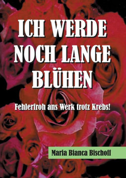 Ich Werde Noch Lange Bl?hen