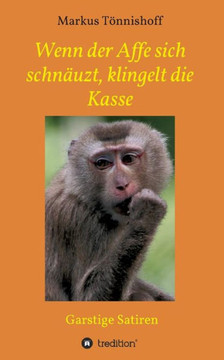 Wenn der Affe sich schn?uzt, klingelt die Kasse