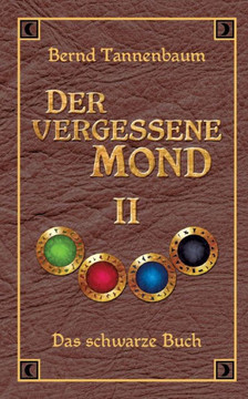 Der vergessene Mond Bd II: Band II - Das schwarze Buch Der vergessene Mond Bd II: Band II - Das schwarze Buch