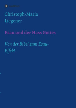 Esau und der Hass Gottes: Von der Bibel zum Esau-Effekt