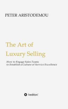 The Art of Luxury Selling The Art of Luxury Selling