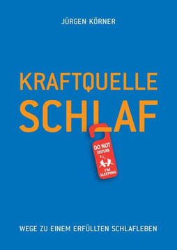 Kraftquelle Schlaf: Wege zu einem erf?llten Schlafleben