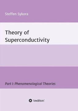 Theory of Superconductivity: Part I: Phenomenological Theories