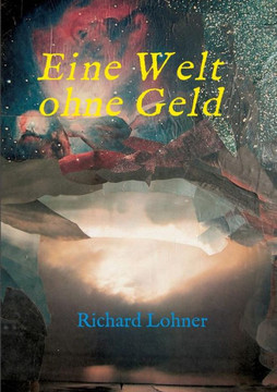 Eine Welt ohne Geld Eine Welt ohne Geld