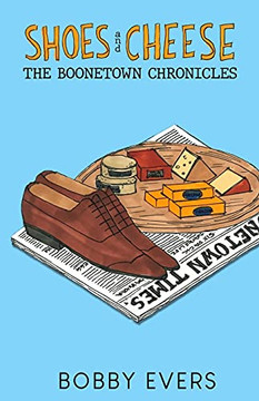 Shoes And Cheese: The Boonetown Chronicles - 9781737417514