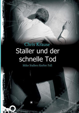 Staller und der schnelle Tod: Mike Stallers f?nfter Fall