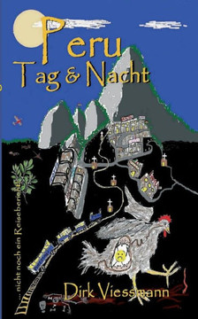 Peru Tag und Nacht: nicht noch ein Reisebericht