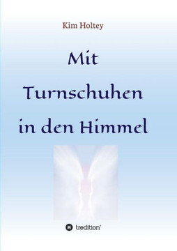 Mit Turnschuhen in den Himmel Mit Turnschuhen in den Himmel