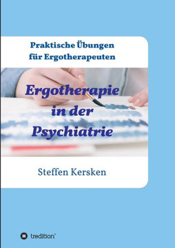 Ergotherapie in der Psychiatrie: Praktische ?bungen f?r Ergotherapeuten