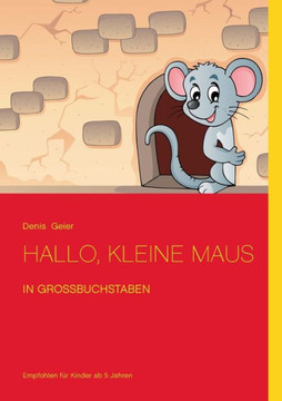 Hallo, kleine Maus: in Gro?buchstaben