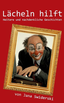 L?cheln hilft: Heitere und nachdenkliche Geschichten