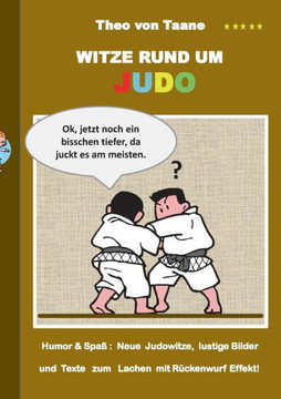 Witze rund um Judo: Humor & Spa? Neue Judowitze, lustige Bilder und Texte zum Lachen mit R?ckenwurf Effekt!