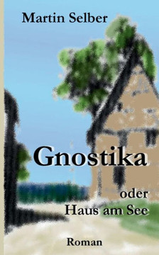 Gnostika: oder Haus am See