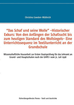 ""Das Schaf und seine Wolle"" -Historischer Exkurs: Von den Anf?ngen der Schafzucht bis zum heutigen Standard des Wollsiegels- Eine Unterrichtssequenz i