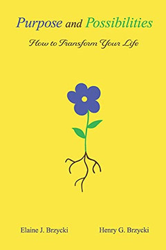 Purpose And Possibilities: How To Transform Your Life Purpose And Possibilities: How To Transform Your Life