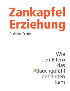 Zankapfel Erziehung: Wie den Eltern das Bauchgef?hl abhanden kam