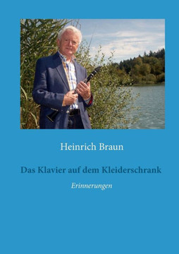 Das Klavier auf dem Kleiderschrank: Erinnerungen