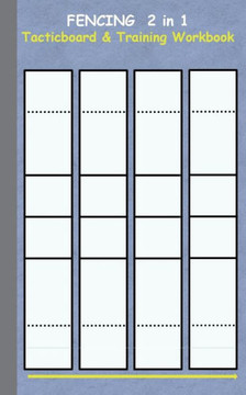 Fencing 2 in 1 Tacticboard and Training Workbook: Tactics/strategies/drills for trainer/coaches, notebook, training, exercise, exercises, drills, prac
