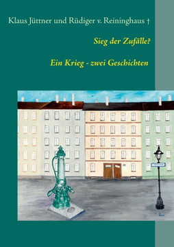 Sieg der Zuf?lle: Ein Krieg - zwei Geschichten