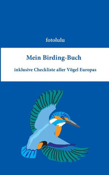 Mein Birding-Buch: inklusive Checkliste aller V?gel Europas
