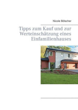 Tipps zum Kauf und zur Werteinsch?tzung eines Einfamilienhauses