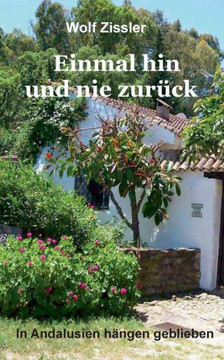 Einmal hin und nie zur?ck: In Andalusien h?ngen geblieben