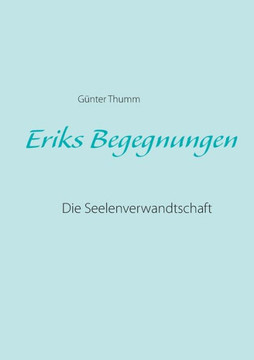 Eriks Begegnungen: Die Seelenverwandtschaft