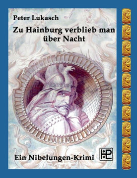 Zu Hainburg verblieb man ?ber Nacht: Ein Nibelungen-Krimi