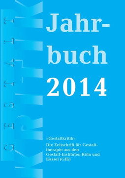 Gestaltkritik Jahrbuch 2014 Gestaltkritik Jahrbuch 2014