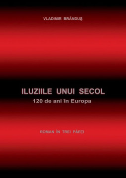 Iluziile unui secol: 120 de ani in Europa