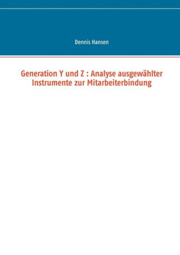 Generation Y und Z: Analyse ausgew?hlter Instrumente zur Mitarbeiterbindung
