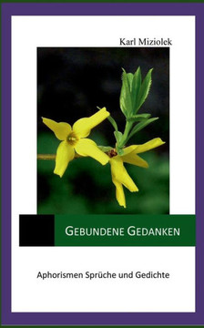 Gebundene Gedanken: Aphorismen, Spr?che und Gedichte Gebundene Gedanken: Aphorismen, Spr?che und Gedichte