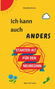 Ich kann auch anders: Starter-Kit f?r den Neubeginn
