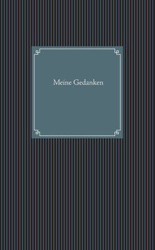Meine Gedanken: Gedankentagebuch (Band 1)