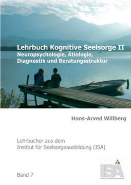 Lehrbuch Kognitive Seelsorge II: Neuropsychologie, ?tiologie, Diagnostik und Beratungsstruktur